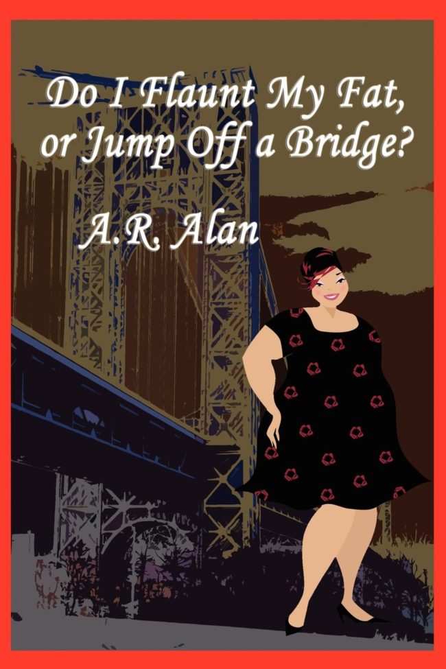 Do I Flaunt My Fat or Jump Off a Bridge cover
